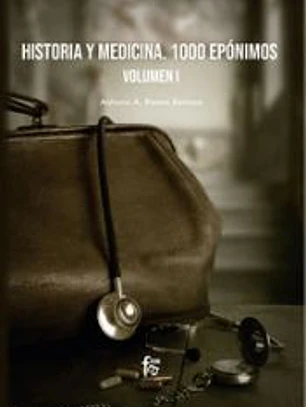 HISTORIA Y MEDICINA. 1000 EPÓNIMOS VOLUMEN 1