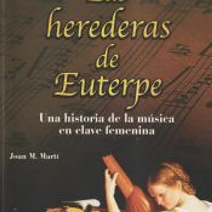 Las herederas de Euterpe: Una historia de la música en clave femenina 1