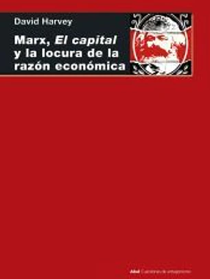 Marx, el capital y la locura de la razón económica