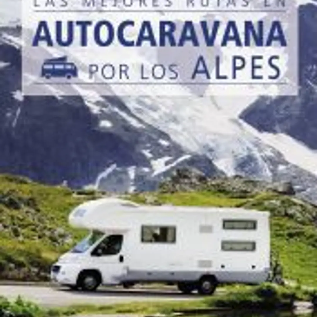 Las mejores rutas en autocaravana por los Alpes 1