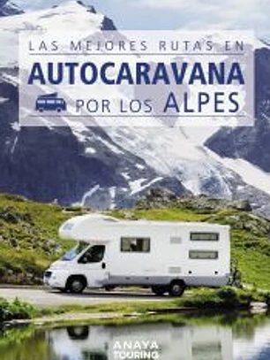 Las mejores rutas en autocaravana por los Alpes