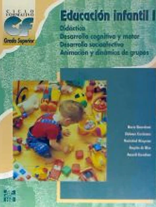 Educación Infantil I: (didáctica, desarrollo cognitivo y motor, desarrollo socio-afectivo, animación y dinámica de grupos)