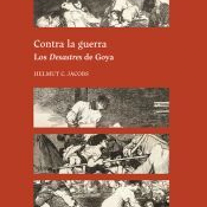 Contra la guerra. Los Desastres de Goya 1