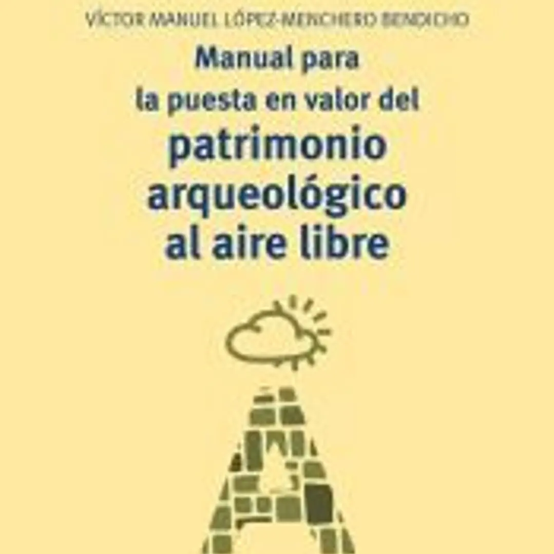 Manual para la puesta en valor del patrimonio arqueológico al aire libre 1