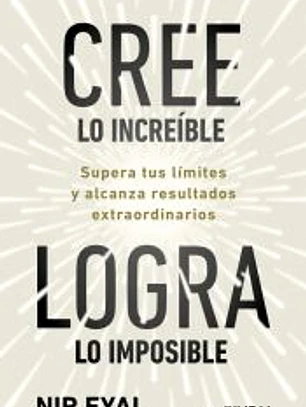 Cree lo increíble, logra lo imposible