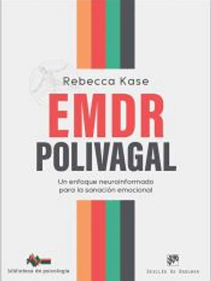EMDR Polivagal. Un enfoque neuroinformado para la sanación emocional