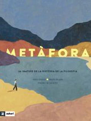 METÀFORA: 24 IMATGES DE LA HISTÒRIA DE LA FILOSOFIA
