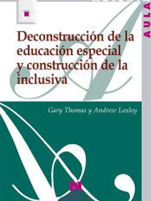 Deconstrucción de la educación especial y construcción de la inclusiva