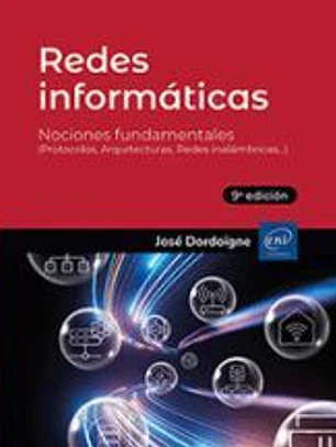 Redes informáticas: Nociones Fundamentales (9ª edición) - (Protocolos, Arquitecturas, Redes inalámbricas...)