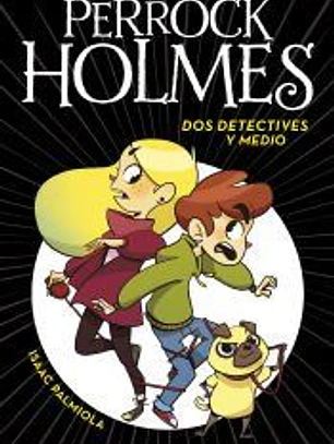 Perrock Holmes 1. Dos detectives y medio