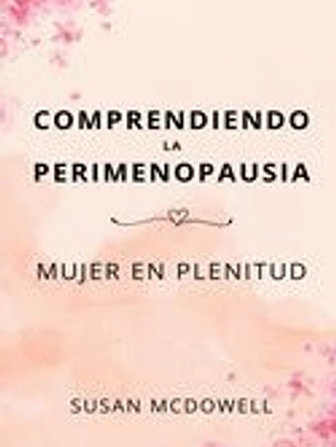 Comprendiendo la perimenopausia: Mujer en plenitud