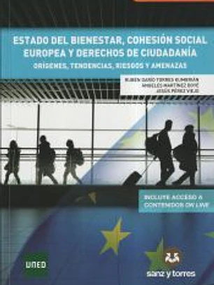 Estado del bienestar, cohesión social europea y derechos de ciudadanía : orígenes, tendencias, riesgos y amenazas