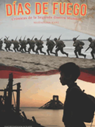 Días de Fuego: Crónicas de la Segunda Guerra Mundial