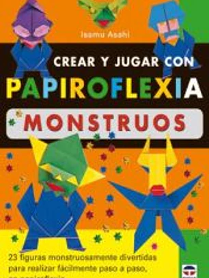 CREAR Y JUGAR CON PAPIROFLEXIA. MONSTRUOS