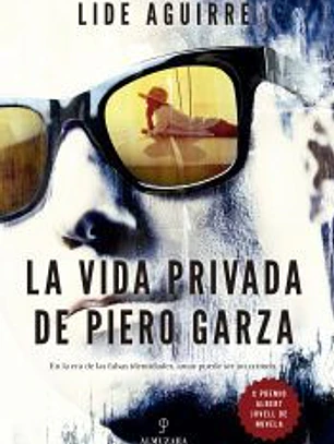 VIDA PRIVADA DE PIERO GARZA, LA