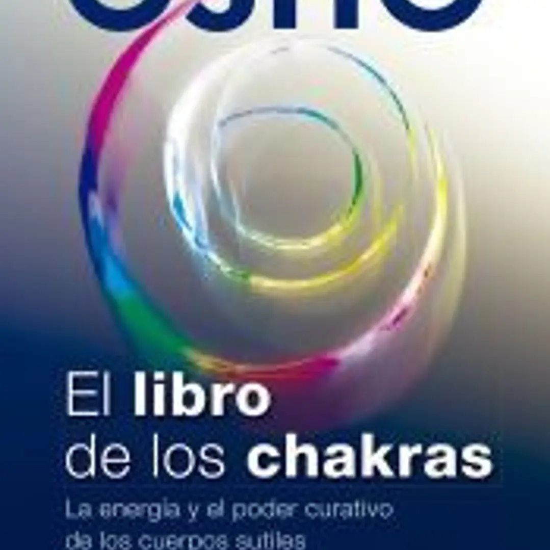 El libro de los chakras: La energía y el poder curativo de los cuerpos sutiles 1