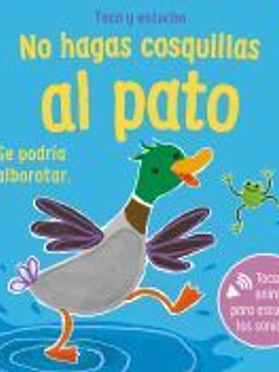 NO HAGAS COSQUILLAS AL PATO