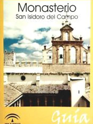 Monasterio San Isidoro del Campo: guía, San Tiponce (Sevilla)