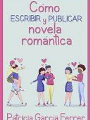 Cómo escribir y publicar novela romántica