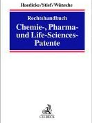 Rechtshandbuch Chemie-, Pharma- und Life-Sciences-Patente