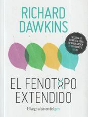 EL FENOTIPO EXTENDIDO. EL GEN COMO LA UNIDAD DE SELECCIÓN
