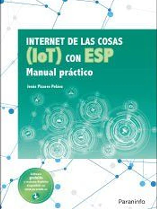 Internet de las cosas (IOT) con ESP. Manual práctico