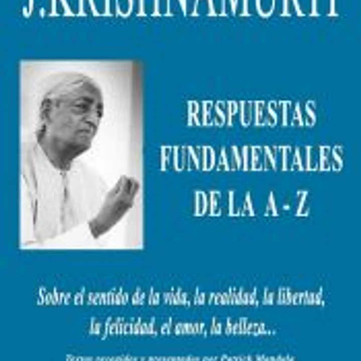 J. Krishnamurti respuestas fundamentales de la A-Z 1