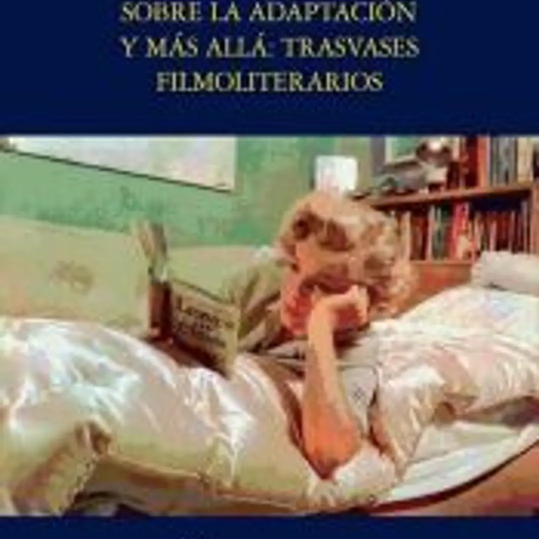 Sobre la adaptación y más allá: trasvases filmoliterarios 1