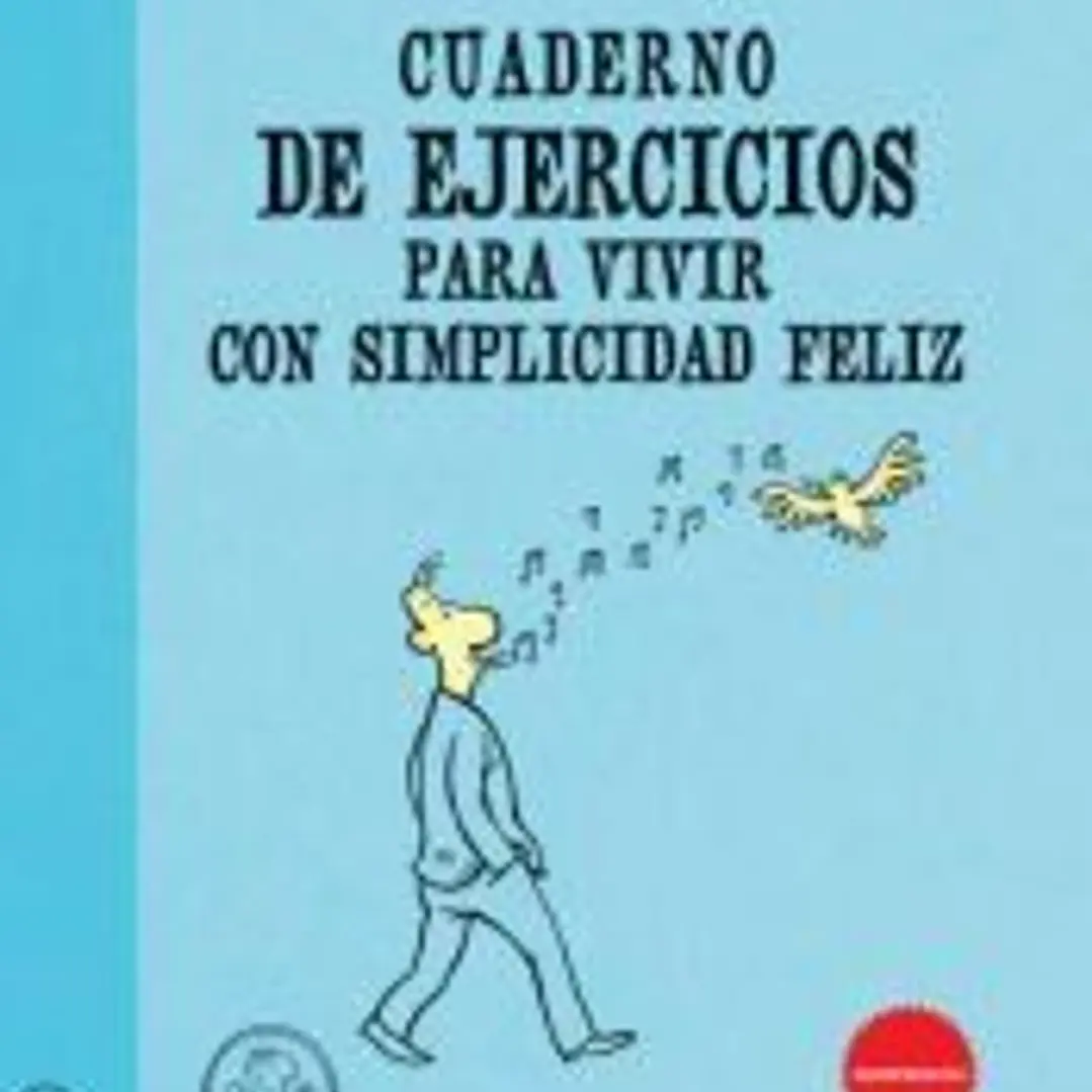 Cuaderno de ejercicios para vivir con simplicidad feliz 1