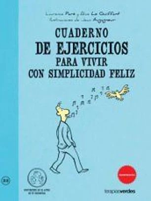 Cuaderno de ejercicios para vivir con simplicidad feliz