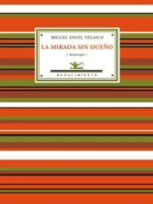 La mirada sin dueño : (antología poética).