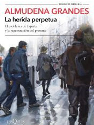 La herida perpetua: El problema de España y la regeneración del presente