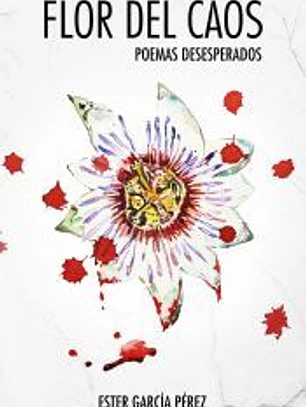 Flor del Caos: Poemas desesperados