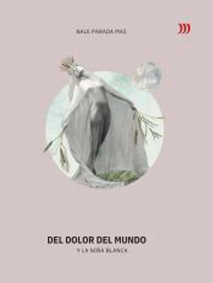DEL DOLOR DEL MUNDO Y LA NIÑA BLANCA