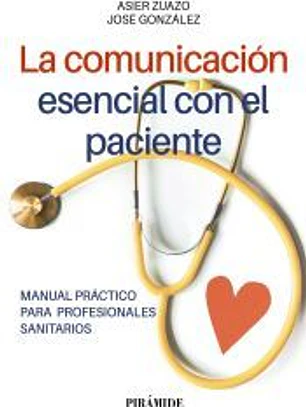 La comunicación esencial con el paciente: Manual práctico para profesionales sanitarios