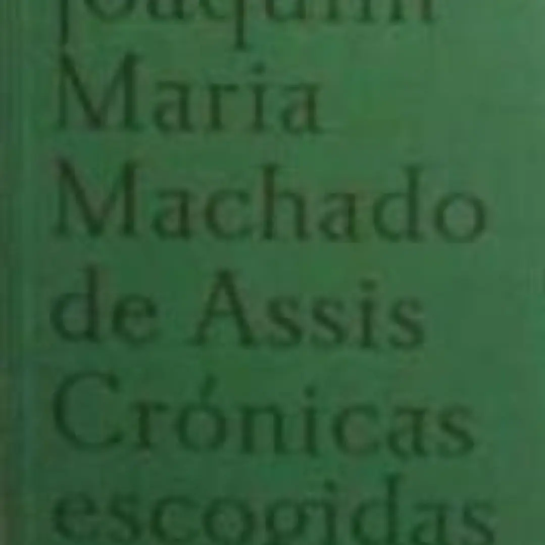 CRONICAS ESCOGIDAS (MACHADO DE ASSIS) 1