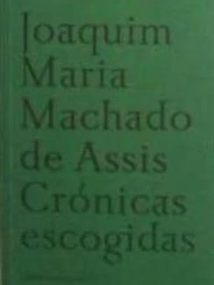 CRONICAS ESCOGIDAS (MACHADO DE ASSIS)