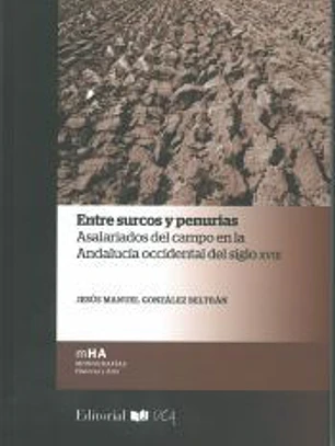 Entre surcos y penurias: Asalariados del campo en la Andalucia occidental del siglo XVIII
