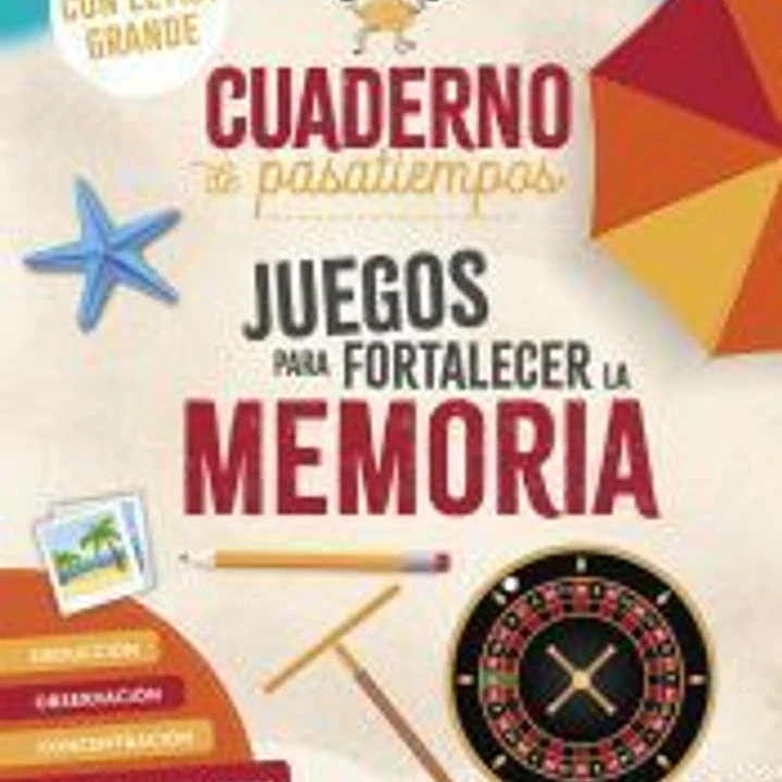 Cuaderno de pasatiempos para mayores. Juegos para fortalecer la memoria 1