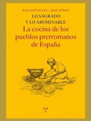LO SAGRADO Y LO ABOMINABLE:COCINA PUEBLOS PRERROMANOS ESPA¥A