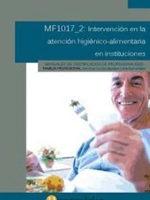 Inteverción en la atención higiénico-alimentaria en instituciones. Certificados de profesionalidad. Atención sociosanitaria a personas dependientes en instituciones sociales