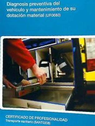 Diagnosis preventiva del vehículo y mantenimiento de su dotación material. Certificados de profesionalidad. Transporte sanitario
