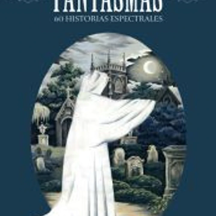 Fantasmas. 60 historias espectrales 1