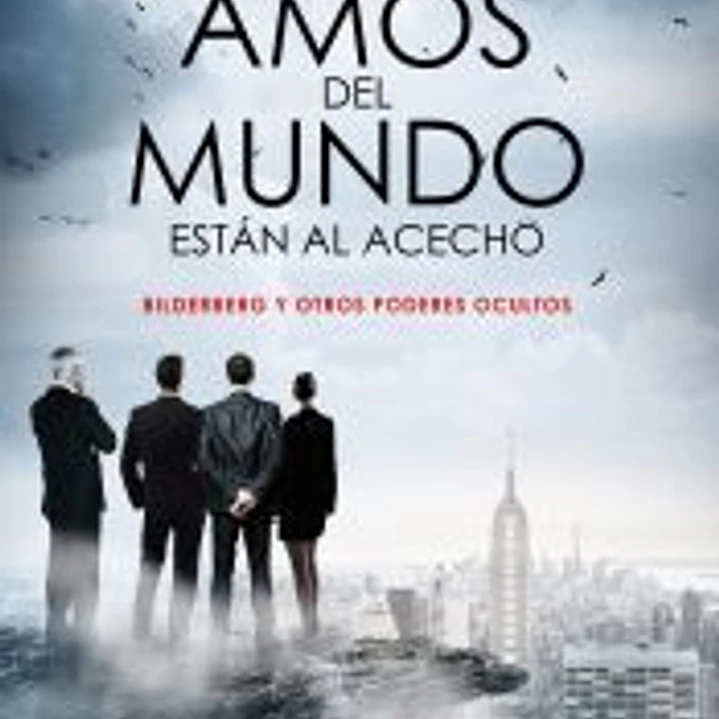 Los amos del mundo están al acecho 1