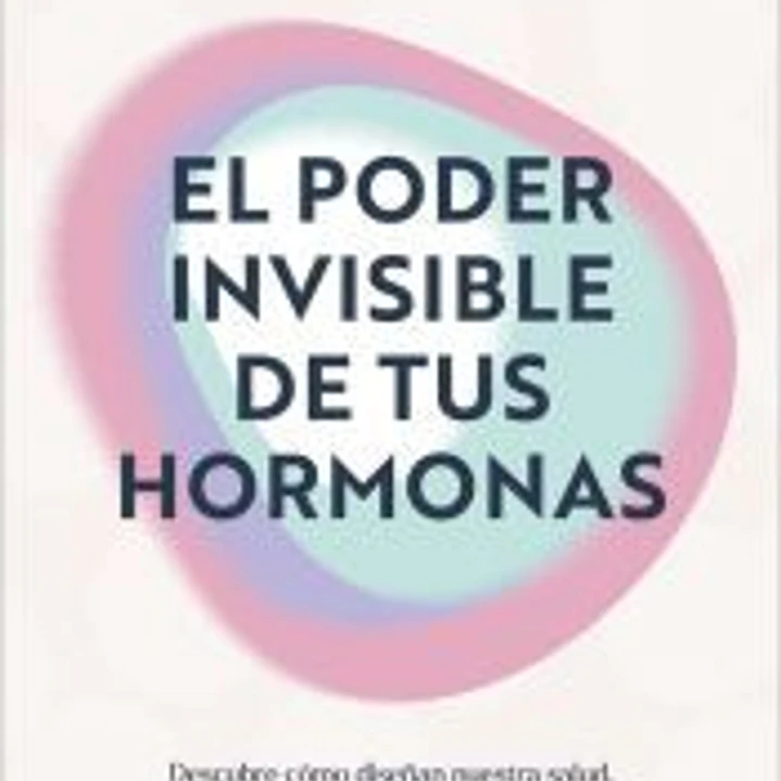 El poder invisible de tus hormonas 1