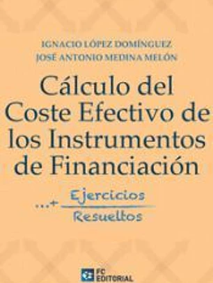 CÁLCULO DEL COSTE EFECTIVO DE LOS INSTRUMENTOS DE FINANCIACIÓN: EJERCICIOS RESUELTOS