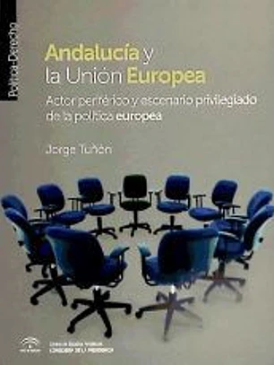 Andalucía y la Unión Europea: Actor periférico y escenario privilegiado de la política europea