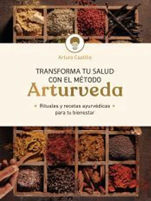 Transforma tu salud con el método Arturveda