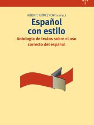 Español con estilo: Antología de textos sobre el uso correcto del español