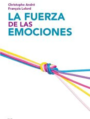 La fuerza de las emociones: amor, cólera, alegría...
